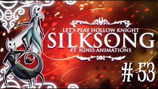 Lets Play Hollow Knight: Silksong - Episode 53 (RUNNING THE SHOW)