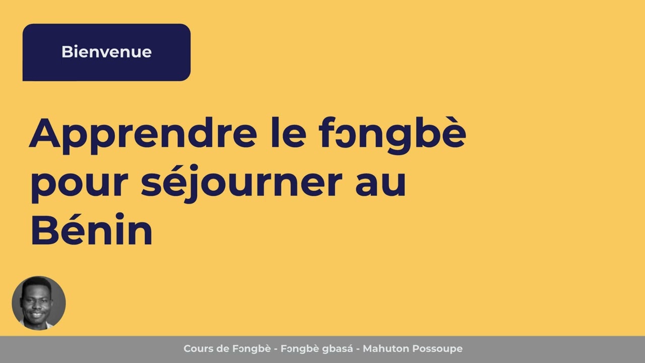 Cours de Fongbé - Apprendre la langue fon (fɔngbè) pour séjourner au Bénin - Bienvenue