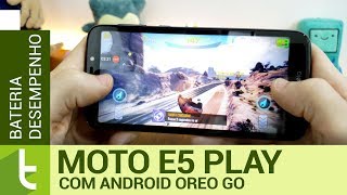 Moto E5 Play com Android Go tem péssimo desempenho e autonomia ruim