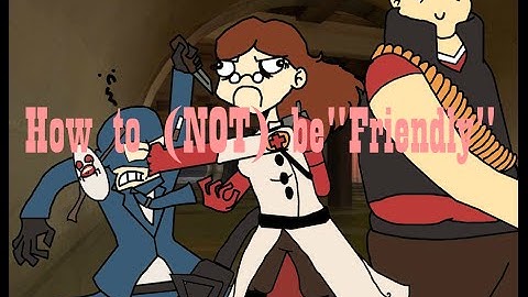 TF2 - How to (NOT) be "Friendly" - Voice Chat