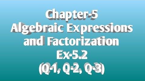 28/SEP/2020...Class-8, Chapter-5 (Algebraic Expressions and Factorization), Ex-5.2 (Q-1, Q-2, Q-3)