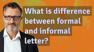 What is difference between formal and informal letter? Wealth