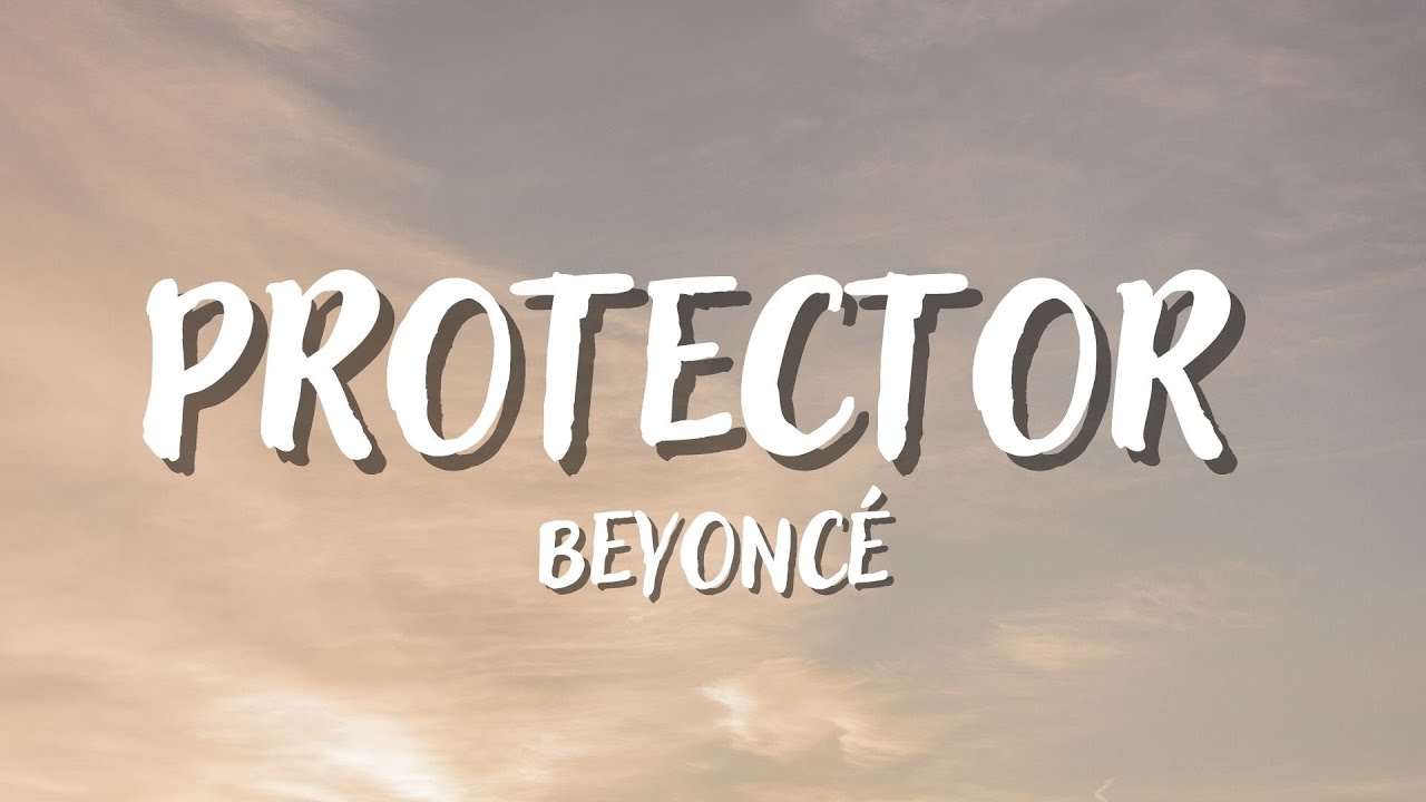 PROTECTOR BEYONCÉ (Lyrics) YouTube