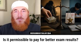 Is it permissible to pay for better exam results? | Sheikh Muhammad Salah 