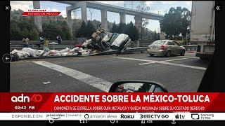 🚨¡Última Hora! Impresionante accidente en la México-Toluca