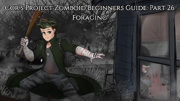 Project Zomboid Beginners Guide Part 26 Foraging