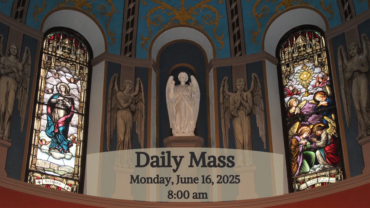 2025 06 16 Daily Mass - Monday of the Eleventh Week in Ordinary Time ...
