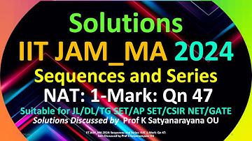 IIT JAM_MA 2024 | Sequenties en series | NAT 1 Mark Qn 47 | Sol besproken door Prof K Satyanaraya...