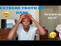 EXTREME TRUTH OR DARE (ONLY TRUTH) GETS PERSONAL !