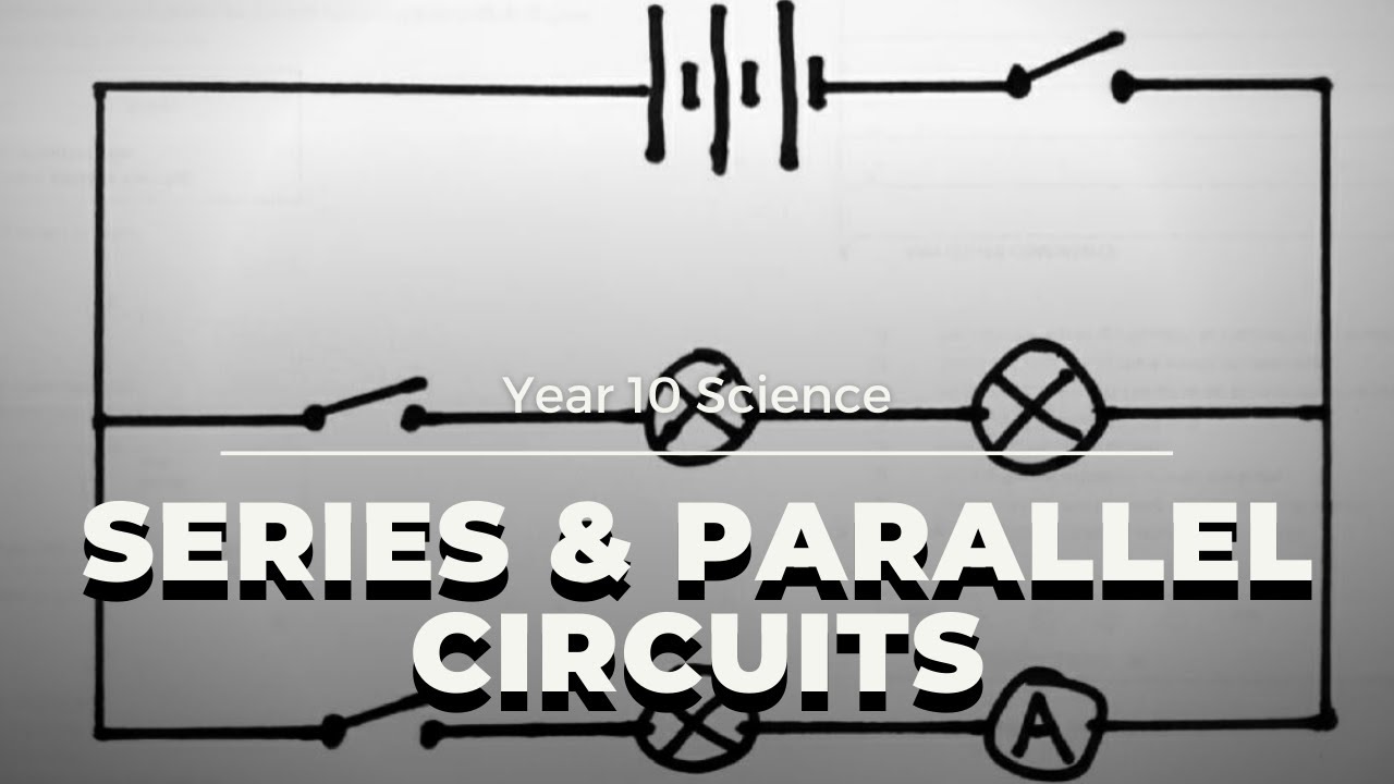 Series and Parallel Circuits | Year 10 Science 2021 - YouTube