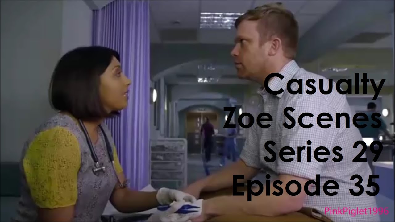 Casualty Zoe Scenes - Series 29 Episode 35 - YouTube