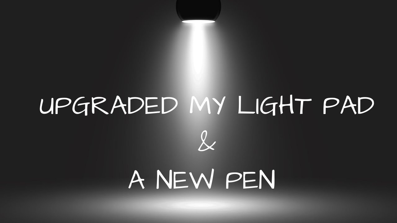 I upgraded my Light pad and found a new pen maker