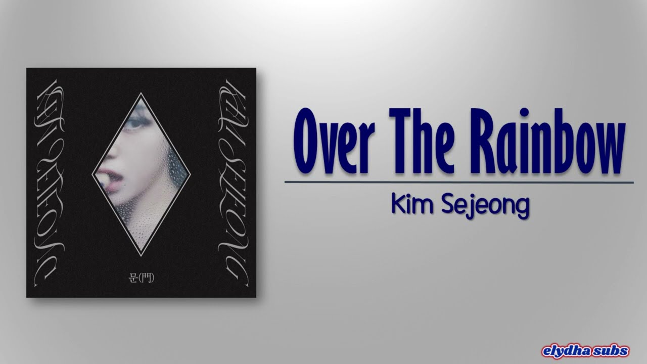 Kim Sejeong – Over The Rainbow (언젠가 무지개를 건너야 할 때