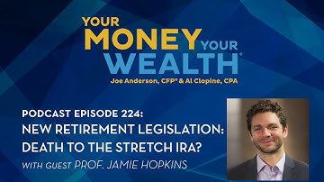New Retirement Legislation: Death to the Stretch IRA? - Jamie Hopkins on the SECURE Act