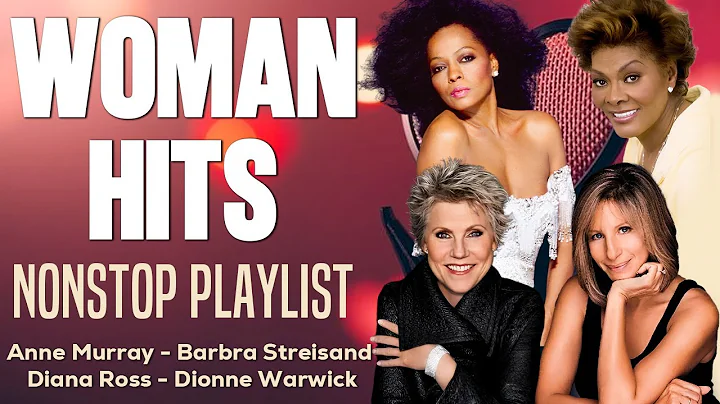 Anne Murray, Barbra Streisand, Diana Ross, Dionne Warwick🌹Women Hits (Love Songs)