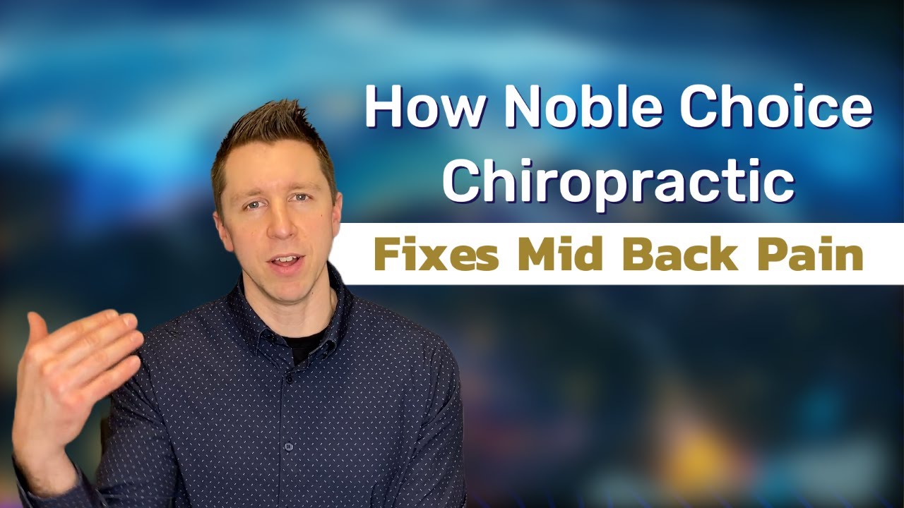 How Noble Choice Chiropractic Fixes Mid Back Pain Chiropractor for Back Pain in Sun Prairie