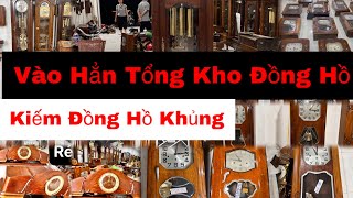 Vào tổng kho đồng hồ cổ tìm đồ siêu hiếm siêu độc …
