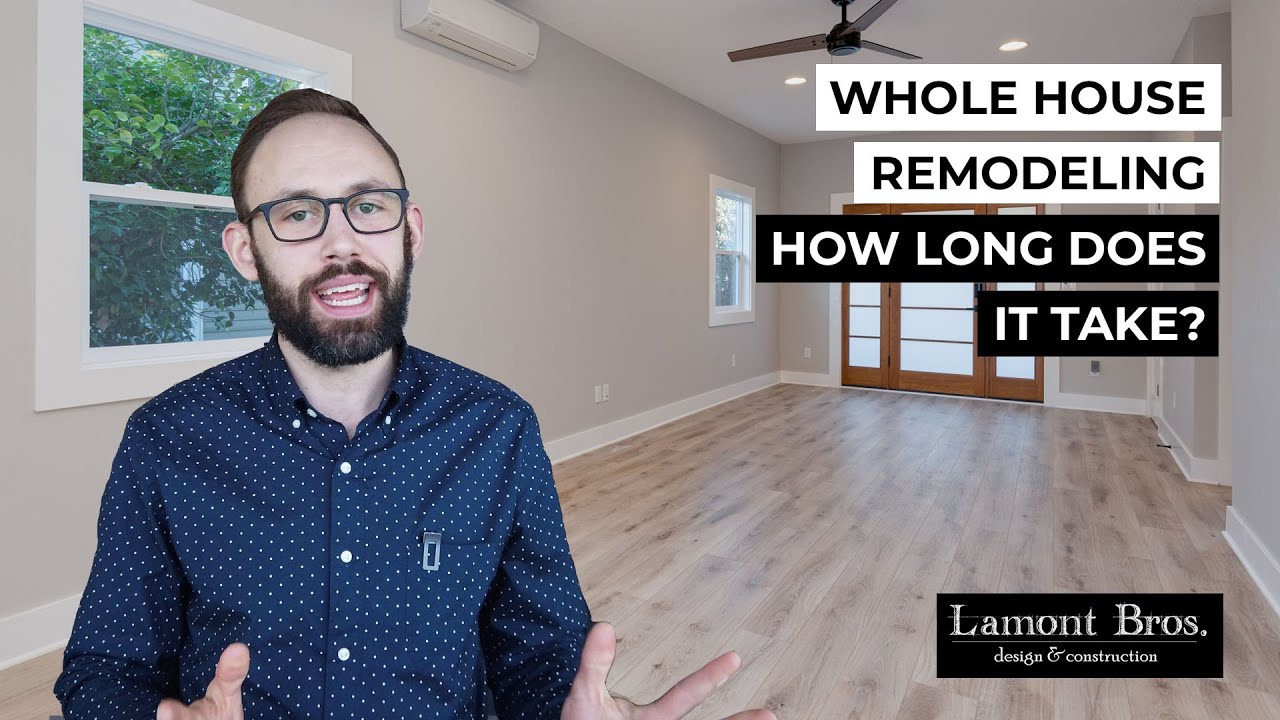 Whole House Remodeling: How Long Does the Process Take? - YouTube