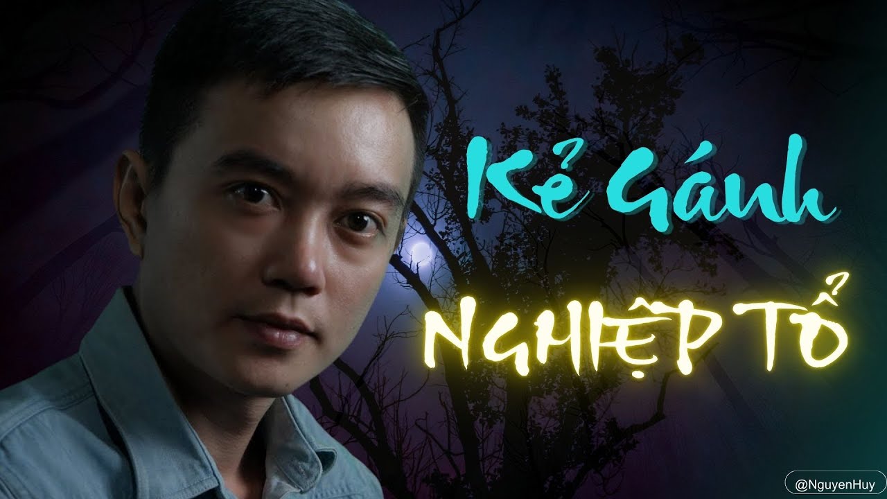 TRUYỆN MA NGUYỄN HUY: KẺ GÁNH NGHIỆP TỔ | TRUYỆN MA RADIO NGUYỄN HUY MỚI 2025