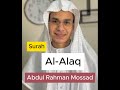 Al Alaq Abdul Rahman Mossad Abdulrahmanmossad Quran Viral Video 