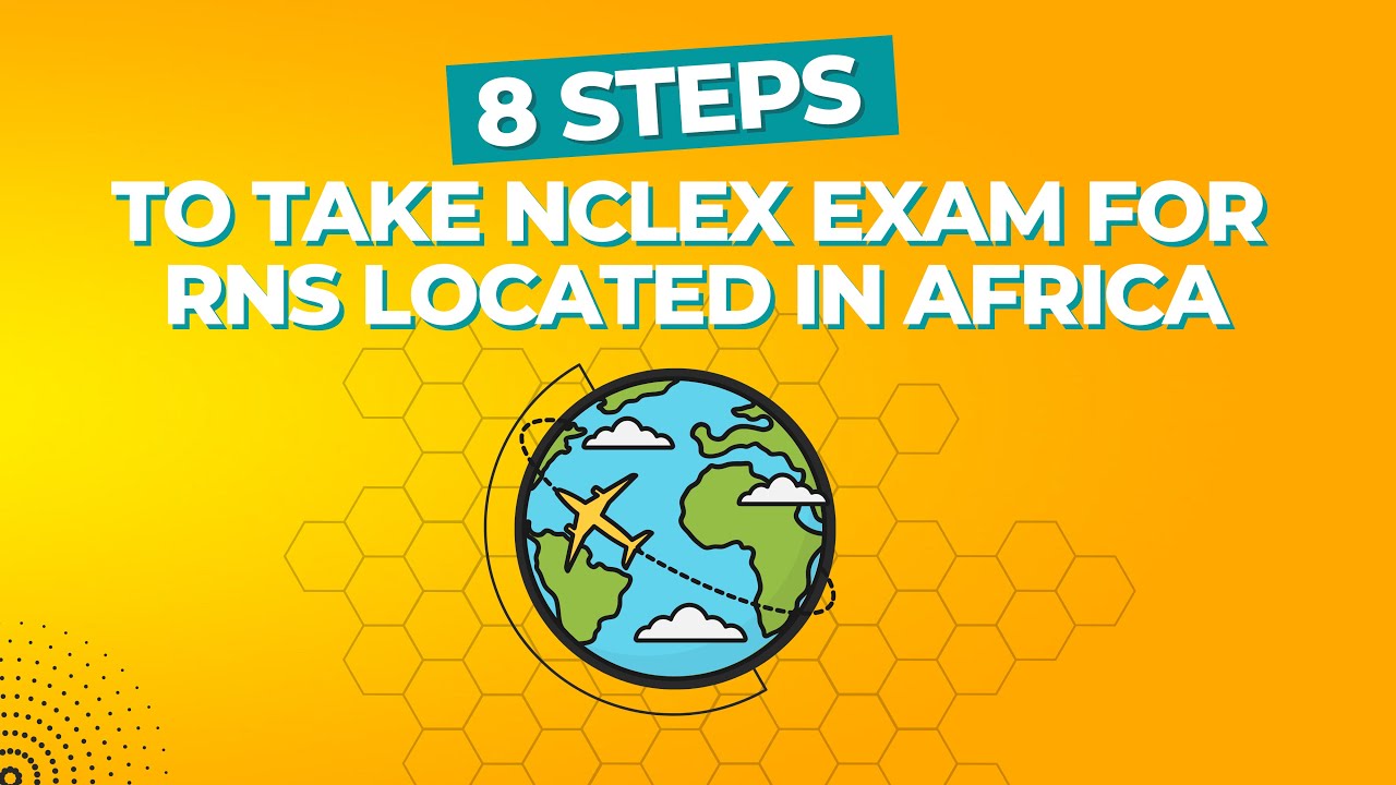 8 Steps To Take Nclex Exam For RNs Located In Africa YouTube 8 Steps To Take Nclex Exam For RNs Located In Africa YouTube