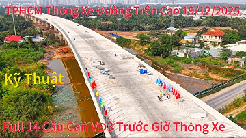 FuLL 14 Km Cầu Cạn VĐ3 TPHCM Giờ Thông Xe . TPHCM Thông Xe Kỹ Thuật Đường Trên Cao 19/12/2025.