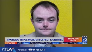 Riverside triple murder suspect identified