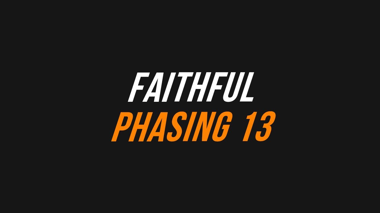 Faithful HCF PHASING #13