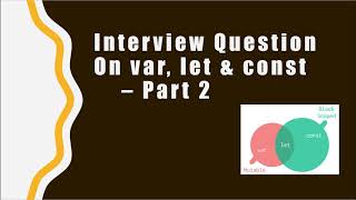 Javascript Interview question on let, var & const - Part 2