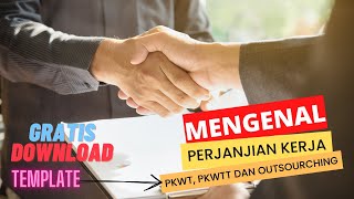Mengenal Apa Itu Perjanjian Kerja Serta Apa Perbedaan Antara PKWT, PKWTT dan Outsourching