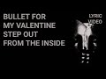 Bullet For My Valentine - Step Out From The Inside (Lyrics)