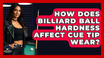 How Does Billiard Ball Hardness Affect Cue Tip Wear? - Billiards Hustlers