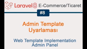 8 Laravel Admin Panel template Uyarlaması