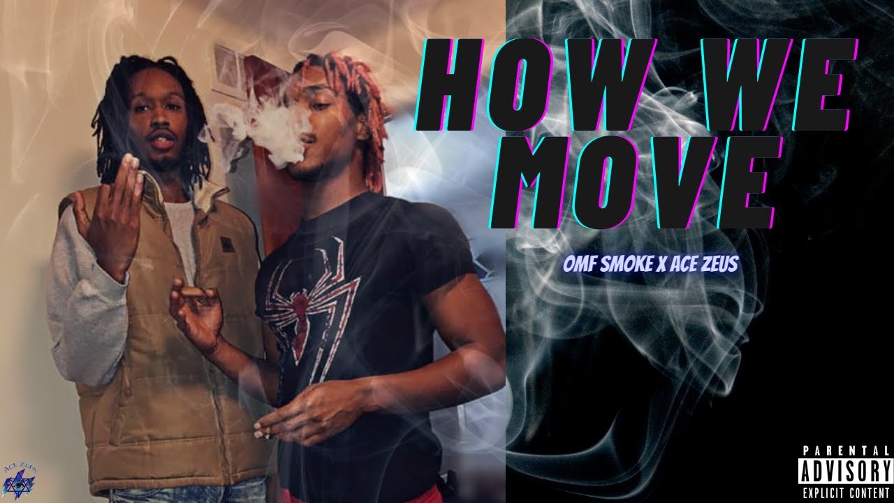 Ace Zeus x OMF Smoke - How We Move