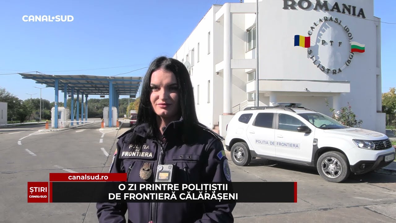 CANAL SUD / O ZI PRINTRE POLIȚIȘTII DE FRONTIERĂ CĂLĂRĂȘENI