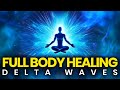Experience Full Body Healing: Delta Waves for Deep Recovery &amp; Repair, Binaural Beats Healing