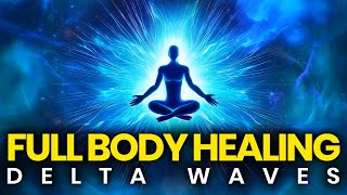 Experience Full Body Healing: Delta Waves for Deep Recovery &amp; Repair, Binaural Beats Healing