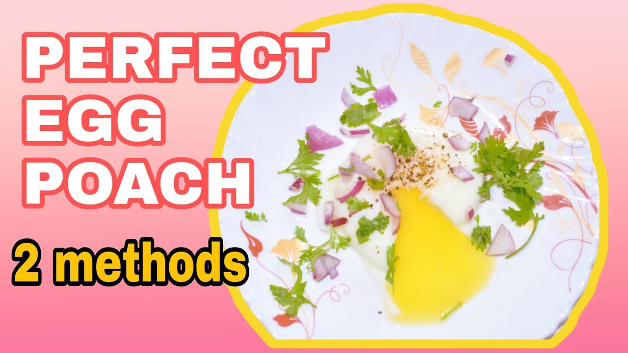 How to make the perfect egg poach | 2 methods |