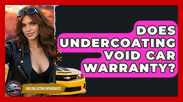 Does Undercoating Void Car Warranty? - Car Collector Enthusiasts