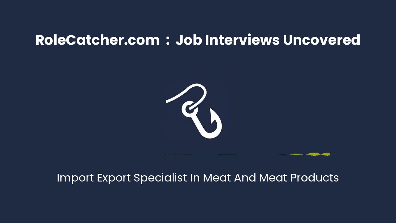 Import Export Specialist In Meat And Meat Products : Job Interviews Uncovered