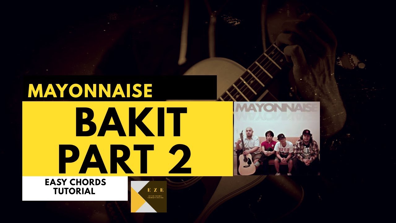 BAKIT PART 2 MAYONNAISE / Easy Chords / No Barre Chords YouTube
