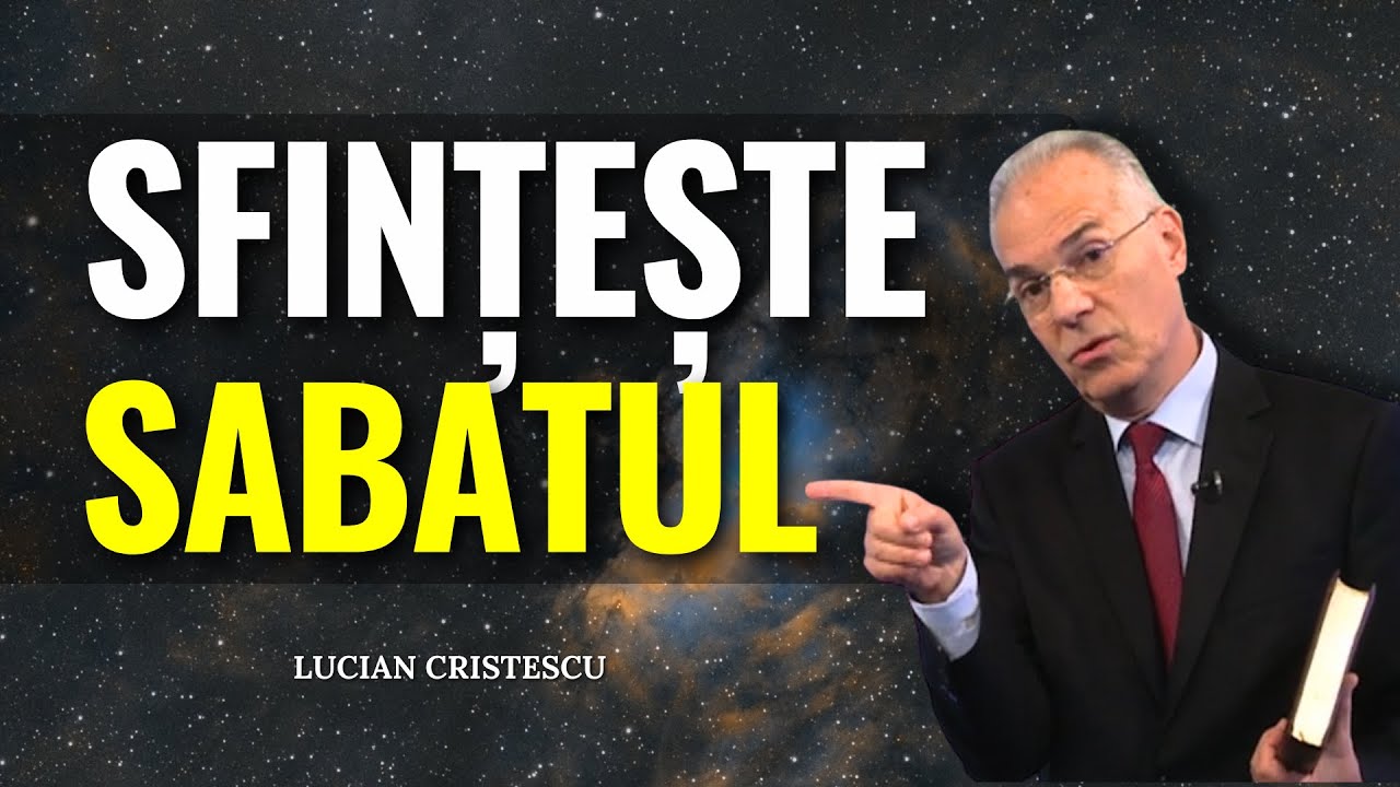 Lucian Cristescu - Adu-ți aminte... ca să o sfințești! Ce nu știai despre Sabat - predici creștine