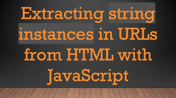 Extracting string instances in URLs from HTML with JavaScript