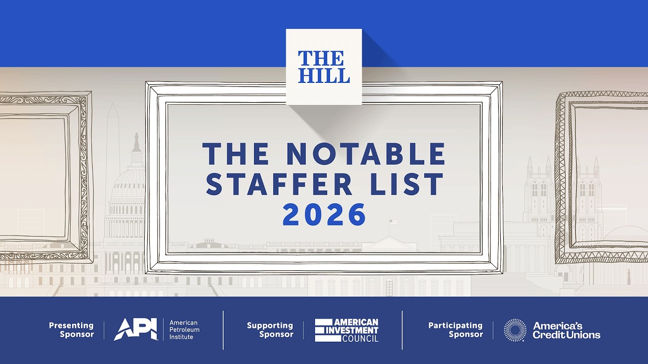 Watch: The Hill’s Notable Staffer List 2026