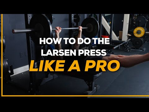 HOW TO DO THE LARSEN PRESS LIKE A PRO