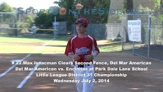 # 22 Max Isaacman Clears Second Fence, Del Mar American Little League, 7/2/14