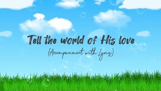 Tell the world of His love (Accompaniment with Lyrics) Lower Key (Db)
