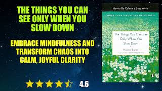 The Things You Can See Only When You Slow Down: How to Be Calm in a Busy World - Book Summary