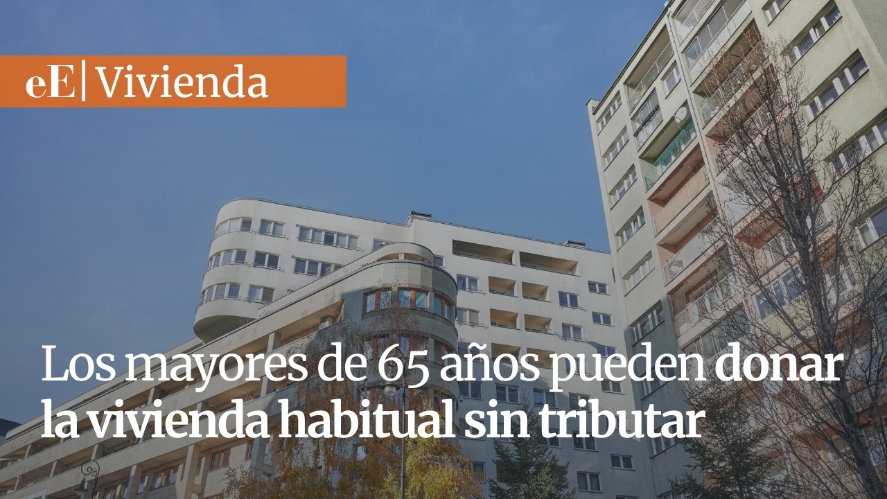 Los mayores de 65 años pueden donar la vivienda habitual a sus hijos ...