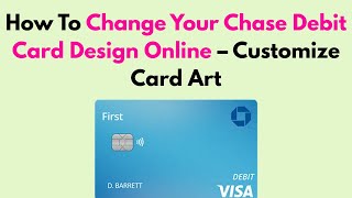 How To Change Your Chase Debit Card Design Online – Customize Card Art